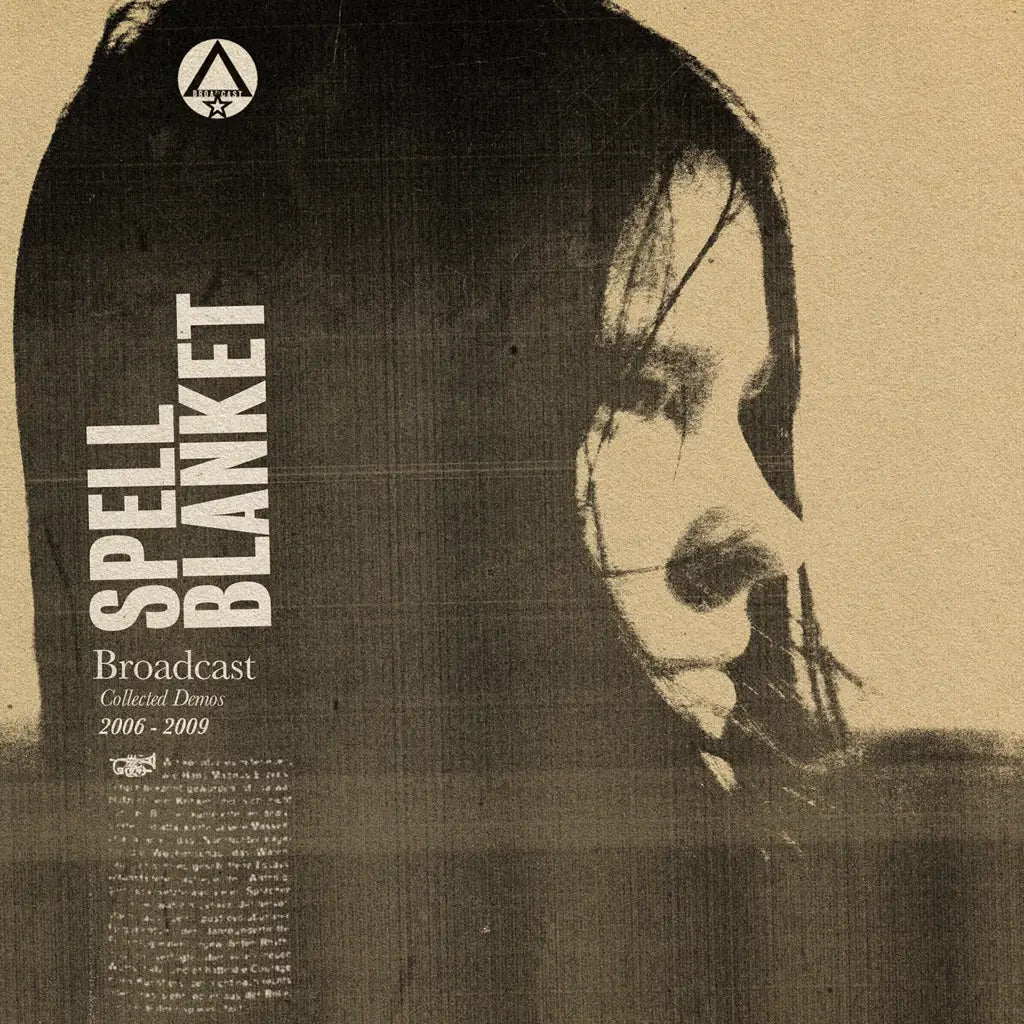 BROADCAST - SPELL BLANKET: COLLECTED DEMOS 2006-2009