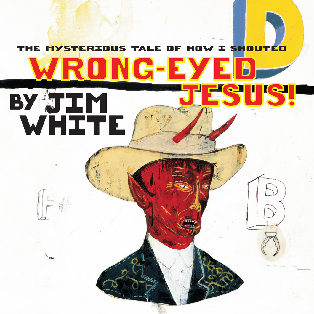 JIM WHITE - WRONG-EYED JESUS! (REPRESS)