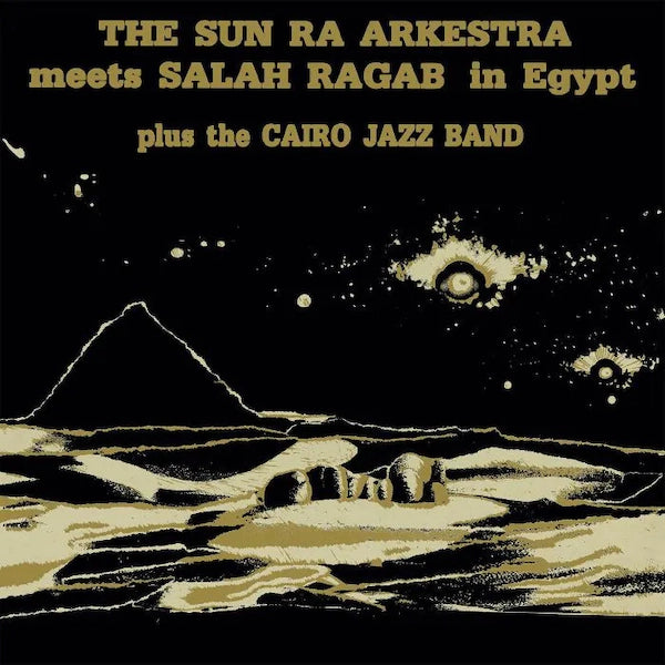 SUN RA - THE SUN RA ARKESTRA MEETS SALAH RAGAB IN EGYPT