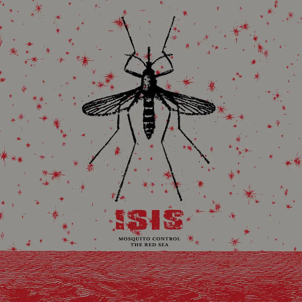 ISIS - MOSQUITO CONTROL / THE RED SEA