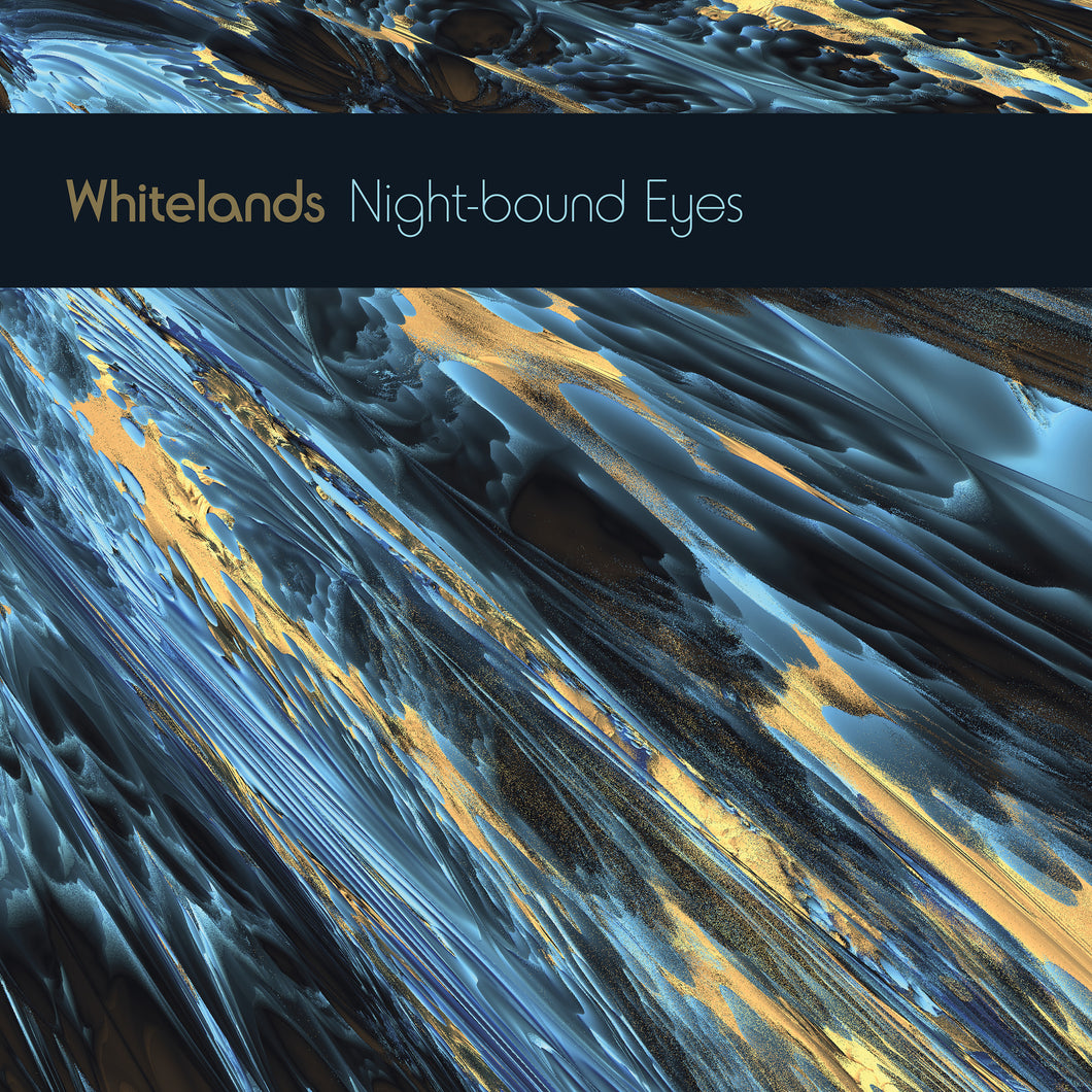 WHITELANDS - NIGHT-BOUNDS EYES ARE BOUND TO THE DAY