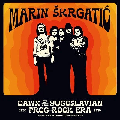 MARIN SKRGATIC - DAWN OF THE YUGOSLAVIAN PROG-ROCK ERA