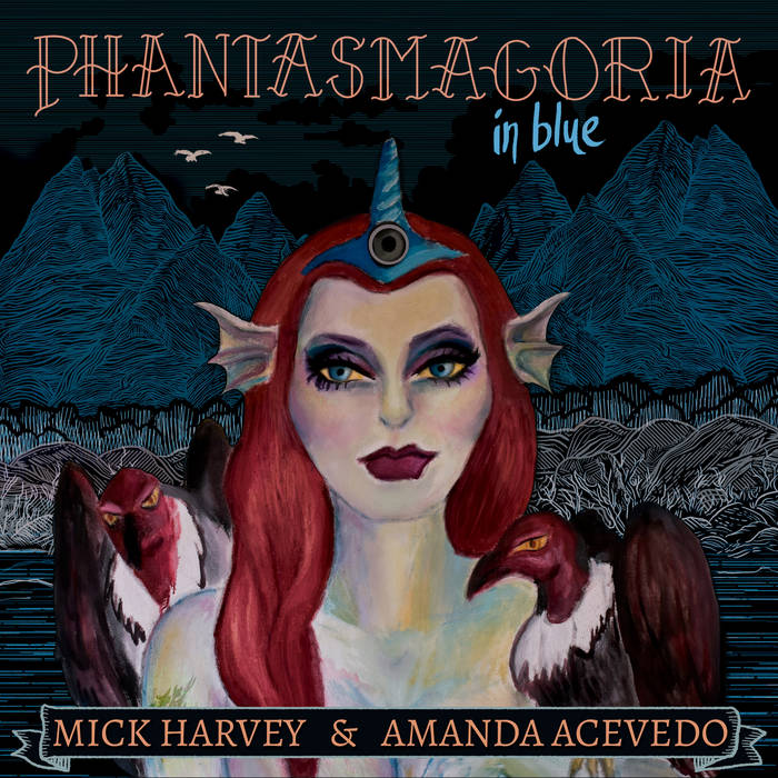 MICK HARVEY AND AMANDA ACEVEDO - PHANTASMEGORIA IN BLUE
