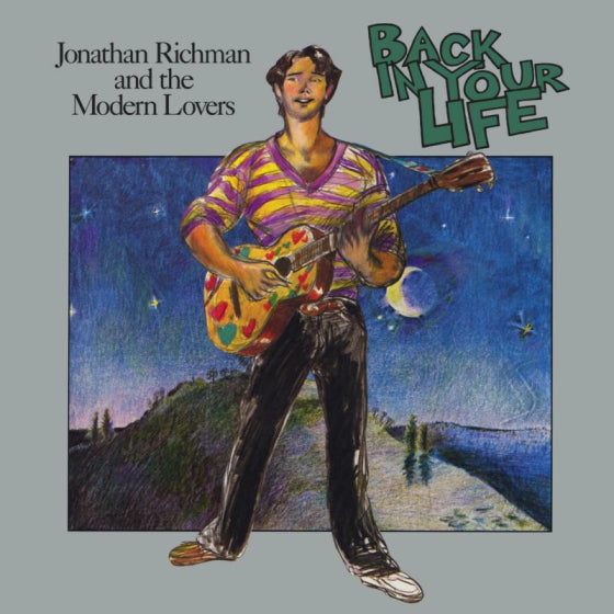 JONATHAN RICHMAN AND THE MODERN LOVERS - BACK IN YOUR LIFE