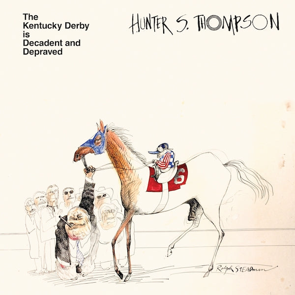 HUNTER S. THOMPSON - THE KENTUCKY DERBY IS DECADENT AND DEPRAVED
