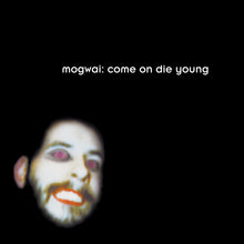 Load image into Gallery viewer, MOGWAI - COME ON DIE YOUNG (2022 REMASTER)
