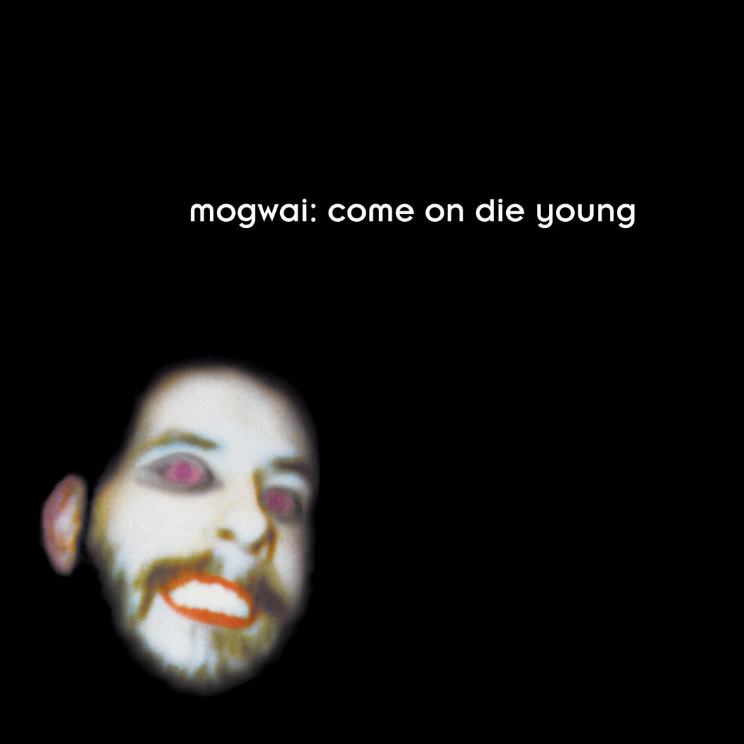 MOGWAI - COME ON DIE YOUNG (2022 REMASTER)