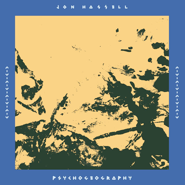 JON HASSELL - PSYCHO GEOGRAPHY [ZONES OF FEELING]