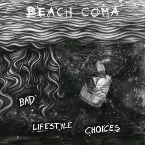 BEACH COMA - BAD LIFESTYLE CHOICES