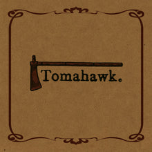 Load image into Gallery viewer, TOMAHAWK - TOMAHAWK
