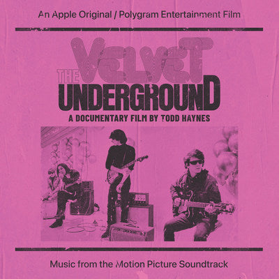 THE VELVET UNDERGROUND - THE VELVET UNDERGROUND : A DOCUMENTARY FILM BY TODD HAYNES – MUSIC FROM THE MOTION PICTURE SOUNDTRACK