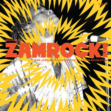 VARIOUS ARTISTS - WELCOME TO ZAMROCK! VOL.1 (HOW ZAMBIA'S LIBERATION LED TO A ROCK REVOLUTION 1972-77)