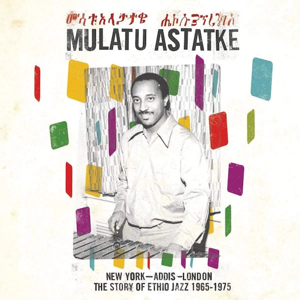 MULATU ASTATKE - NEW YORK - ADDIS - LONDON: THE STORY OF ETHIO JAZZ 1965 - 1975 (REPRESS)