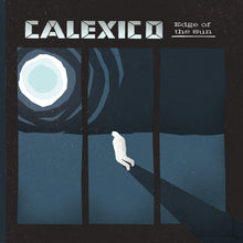 Load image into Gallery viewer, CALEXICO - EDGE OF THE SUN
