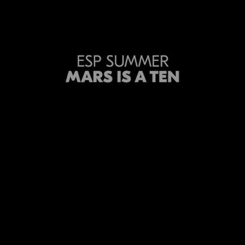 ESP SUMMER - MARS IS A TEN