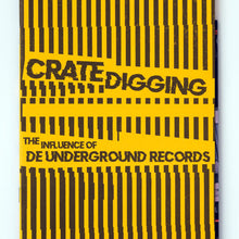 Load image into Gallery viewer, CRATE DIGGING: THE INFLUENCE OF DE UNDERGROUND RECORDS

