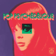 Load image into Gallery viewer, VARIOUS ARTISTS - POP PSYCHEDELIQUE
